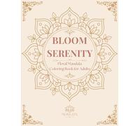 Bloom Serenity: Floral Mandala Coloring Book for Adults