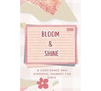 Bloom & Shine: A Confidence and kindness Journey for Girls