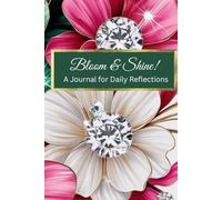 Bloom & Shine!: A Journal for Daily Reflections