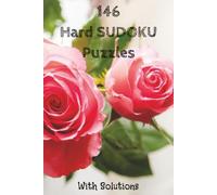 Bloom & Solve Sudoku Puzzles with a Rose Garden Theme: 146 Challenging Sudoku Puzzles, 110 Pages, 6x9" Book, Advanced Logic Brain Games for Adults, ... Book for Experts, Expert-Level Brain Games