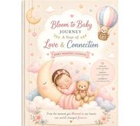 Bloom to Baby Journey: Pregnancy to First Year Memory Book for Moms | Capture Every Moment, Milestone & Baby Memories