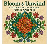 Bloom & Unwind: A Coloring Escape Through Floral Mandalas