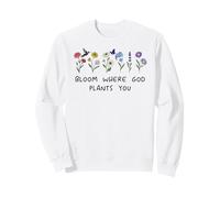 Bloom Where God Plants You Christian Bible Verse Scripture Sudadera
