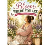 Bloom Where You Are: A Cozy Girl Affirmation Coloring Book with Gentle Reminders for Self-Love, Confidence, and Everyday Joy