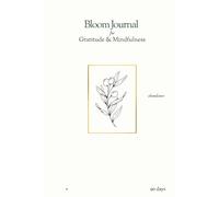 Bloom Where You Are: Daily Gratitude and Mindfulness Journal