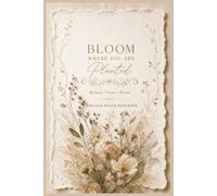 Bloom Where You Are Planted: A Premium Botanical College Ruled Notebook for Writing, Notes and Journaling (The Bloom Collection)