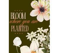 Bloom Where You Are Planted: Aesthetic Floral Ruled Journal: Large 8.5" x 11" Aesthetic Dark Olive Green Watercolor Notebook - 120 Lined Pages for Writing, Daily Reflection, and Creative Journaling