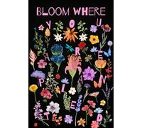 Bloom Where You Are Planted: Black Floral Gift Notebook Journal for Women, Friends, Sisters, Mothers, Grandmothers & Co-workers, 120 Pages, Illustrated Edition