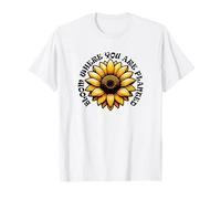 Bloom Where You Are Planted Girasol Diseño Inspirador Camiseta
