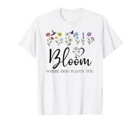 Bloom Where You Are Planted God Quote Bible Verse Christian Camiseta