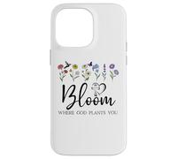 Bloom Where You Are Planted God Quote Bible Verse Christian Carcasa para iPhone 14 Pro MAX