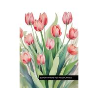 Bloom Where You Are Planted - Inspirational Journal for Women and Girls - Lined Notebook for Creative Writing, Daily Journaling, Notes and Ideas: ... Girls, Women, Coworkers, Friends and More