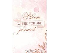 Bloom where you are planted: Notebook