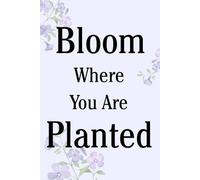 Bloom Where You Are Planted Notebook: A Lined Notebook for Notes and Thoughts - Pink Floral Cover: For Reflection, Writing and Everyday Thoughts