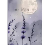Bloom Where You Plan: Weekly Planner