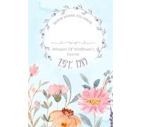 Bloom Where You Write: Whispers of Wildflowers Journal