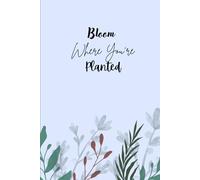 Bloom Where You're Planted: Journal to reflect