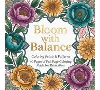 Bloom with Balance: 40 Floral & Mandala Coloring Designs for Stress Relief, Relaxation, Mindfulness, and Creative Expression