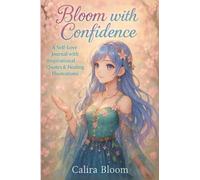 Bloom with Confidence: A Self-Love Journal with Inspirational Quotes & Healing Illustrations