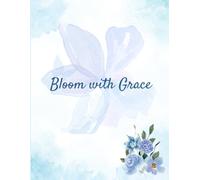 Bloom with Grace: A Guided Journal for Self-Love, Reflection, and Personal Growth