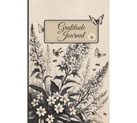 Bloom with Grace: A Vintage Floral Gratitude Journal: 120 Pages of Daily Reflection and Thankfulness | Elegant 19th-Century Flower Art