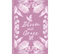 Bloom with Grace: Aesthetic Floral Hardcover Journal: 150 Premium Lined Pages for Daily Reflection, Manifestation, and Gratitude