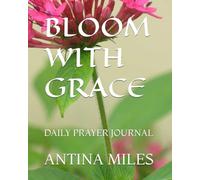 BLOOM WITH GRACE: DAILY PRAYER JOURNAL