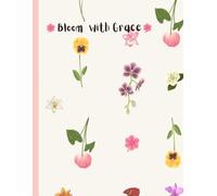 Bloom With Grace: Girlish Inspiring Journal for Women & Teen Girls | Cute Motivational Notebook for Gratitude, Self-Care, Reflection & Personal Growth