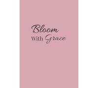 Bloom With Grace: Motivational Journal for Women for Daily Reflection and Personal Growth.