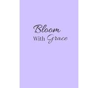 Bloom With Grace: Motivational Journal for Women for Daily Reflection and Personal Growth.