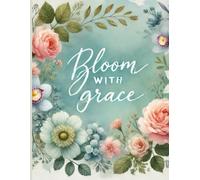 Bloom With Grace - Writing Journal: 90 GSM, Ruled, Paperback, 150 Pages