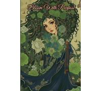 Bloom With Purpose Journal: Features Daily Devotional, 194 Lined Pages for Prayer Notes, Reflection, Dream Logging & Bible Study, 6x9 Inches, Artistic Cover, Scripture & Dedication Page