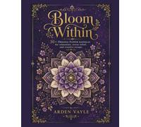 Bloom Within: 30+ Original Flower Mandalas for Relaxation, Stress Relief, Creative Escape & Mindful Coloring