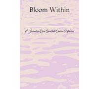 Bloom Within: A Journal for Quiet Growth & Creative Reflection