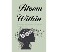 Bloom Within: A Journal for Self-Reflection, Gratitude and Personal Growth