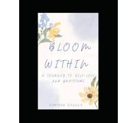 Bloom Within: A Journey to Self-Love and Gratitude.