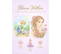 Bloom Within: A Mindfulness & Relaxation Coloring Book with Elegant Floral Portraits to Reduce Stress, Calm the Mind, and Inspire Inner Peace