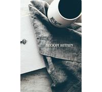 Bloom Within: A Self-Growth & Gratitude Journal for Positivity, Healing & Daily Reflection