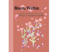 Bloom Within: A Soft Floral Lined Notebook for Women with Structured Pages for Notes and Planning.