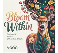 Bloom Within: Botanical Animal Coloring Book Featuring 40 Pages of Beautiful Wildlife Adorned with Flowers - Unique and Botanical Art for Relaxation ... (Breathe Easy Coloring for Stress Relief)