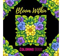 Bloom Within Coloring Book: Peaceful Botanical Coloring Pages for Adults Seeking Calm, Focus, and Stress Relief (Nature Coloring Books)
