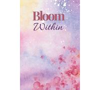Bloom Within - Dream Journal for Women | Daily Reflection & Self-Growth Notebook: Follow Your Dreams, Reflect Daily & Grow Into Your Best Self