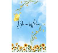 Bloom Within.: Nurturing Growth from the Inside Out.