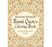 Bloom Within: Rumi Quotes Coloring Book: A Journey of Inspiration and Creativity