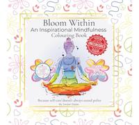 Bloom Within: Uncensored Version: An Insprational Mindfulness Colouring Book For Adults: Beacause Self-Care Doesnt Always Sound Polite