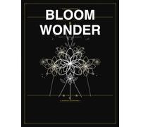 Bloom & Wonder: An adult coloring book of beauty,fantasy & tranquility.