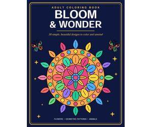 Bloom & Wonder: An Adult Coloring Book with 20 Simple, Beautiful Designs to Color and Unwind