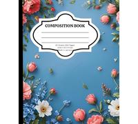 Bloom & Write - Floral Composition Notebook: Elegant Wide-Ruled Notebook | 160 Pages | 15.61 x 9.5 Inches | Made in Jamaica