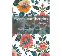 Bloom Your Thoughts Journal: Plant Words, Watch Yourself Grow!