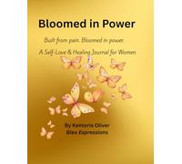 Bloomed in Power: A Self-Love & Healing Journal for Women
